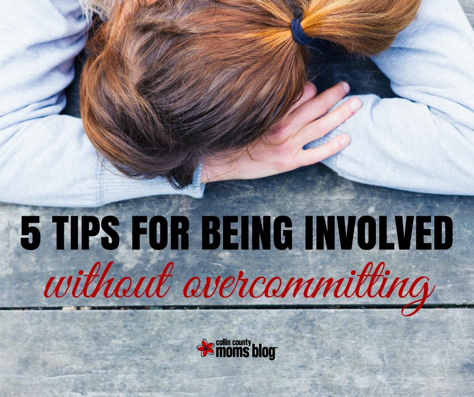 5-tips-being-involved-without-overcommitting-collin-county-moms-blog