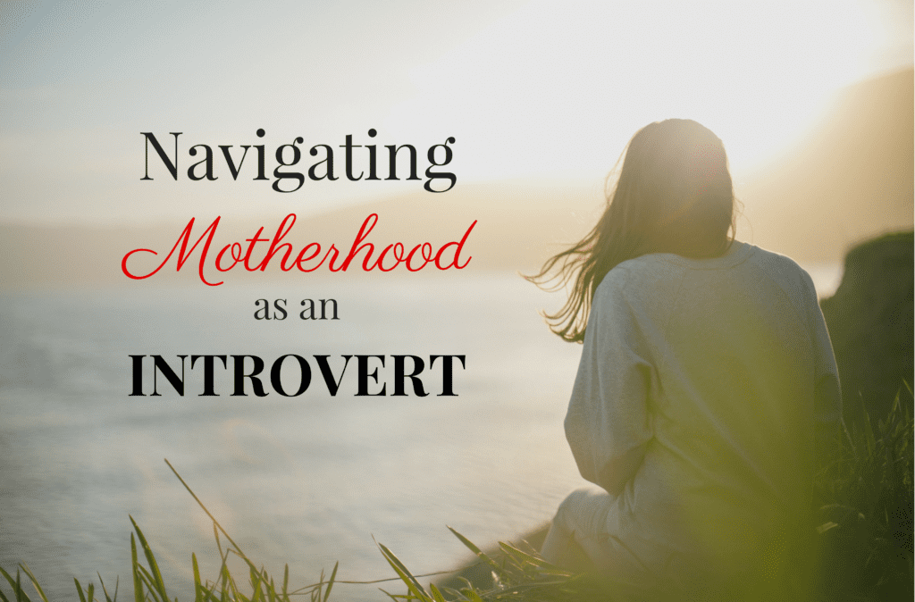 navigating motherhood introvert