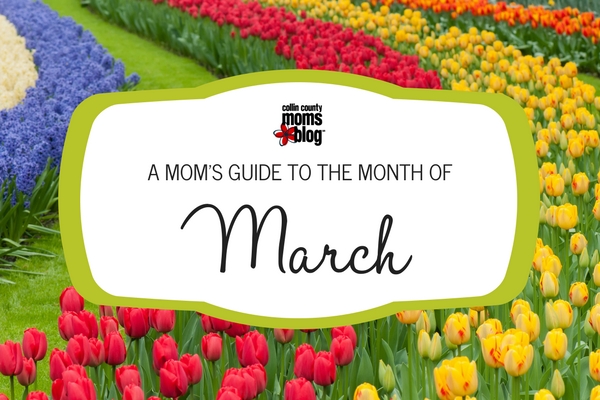 A Collin County Mom’s Guide to the Month of March 2017