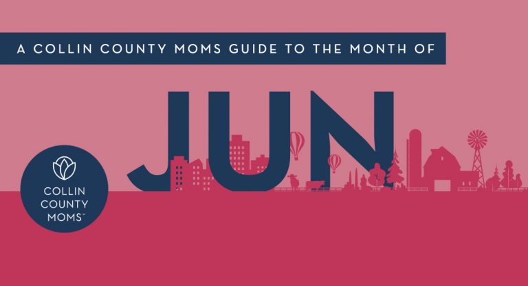 A Collin County Mom’s Guide to the Month of June