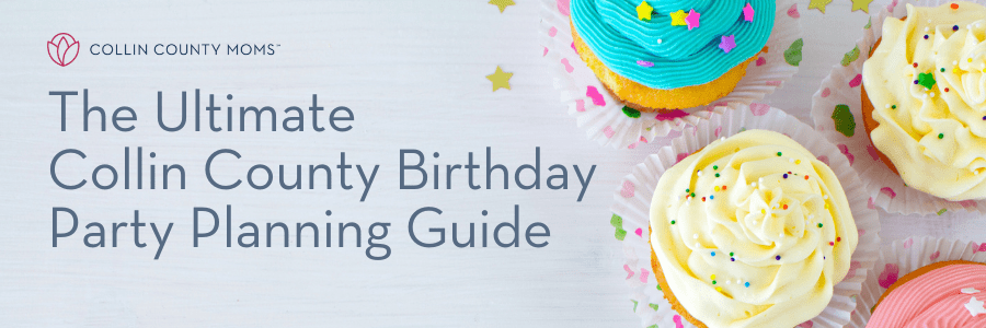 the ultimate collin county birthday party planning guide